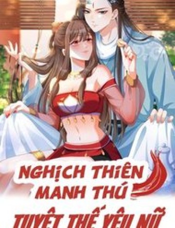 Nghịch Thiên Manh Thú_ Tuyệt Thế Yêu Nữ Khuynh Thiên Hạ